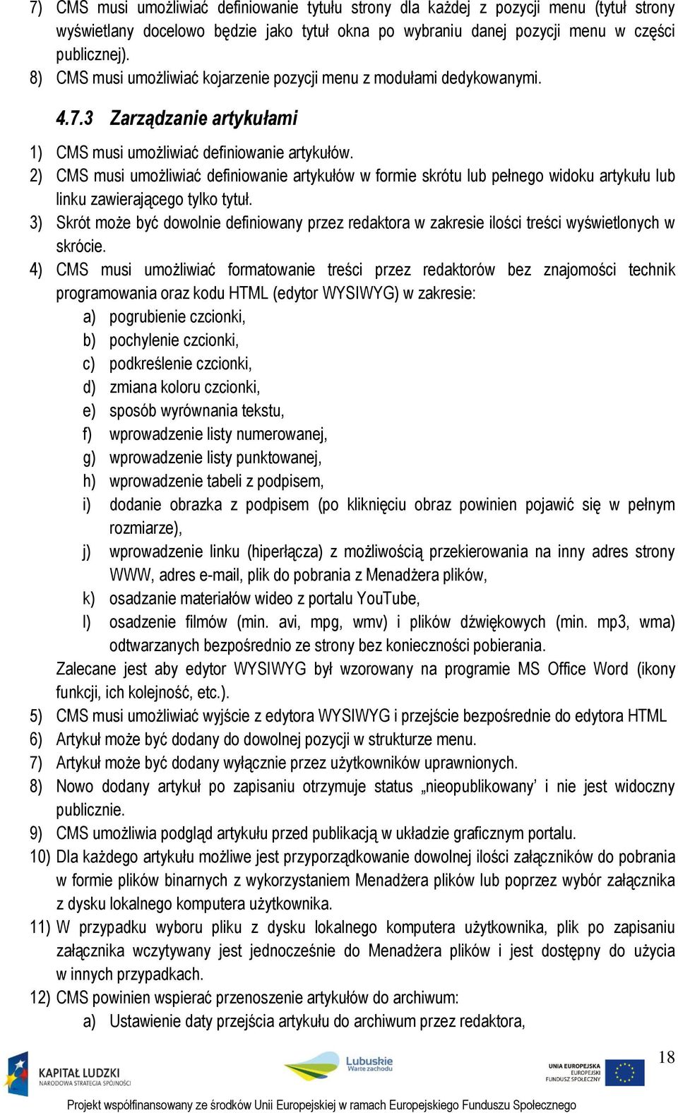 2) CMS musi umożliwiać definiowanie artykułów w formie skrótu lub pełnego widoku artykułu lub linku zawierającego tylko tytuł.