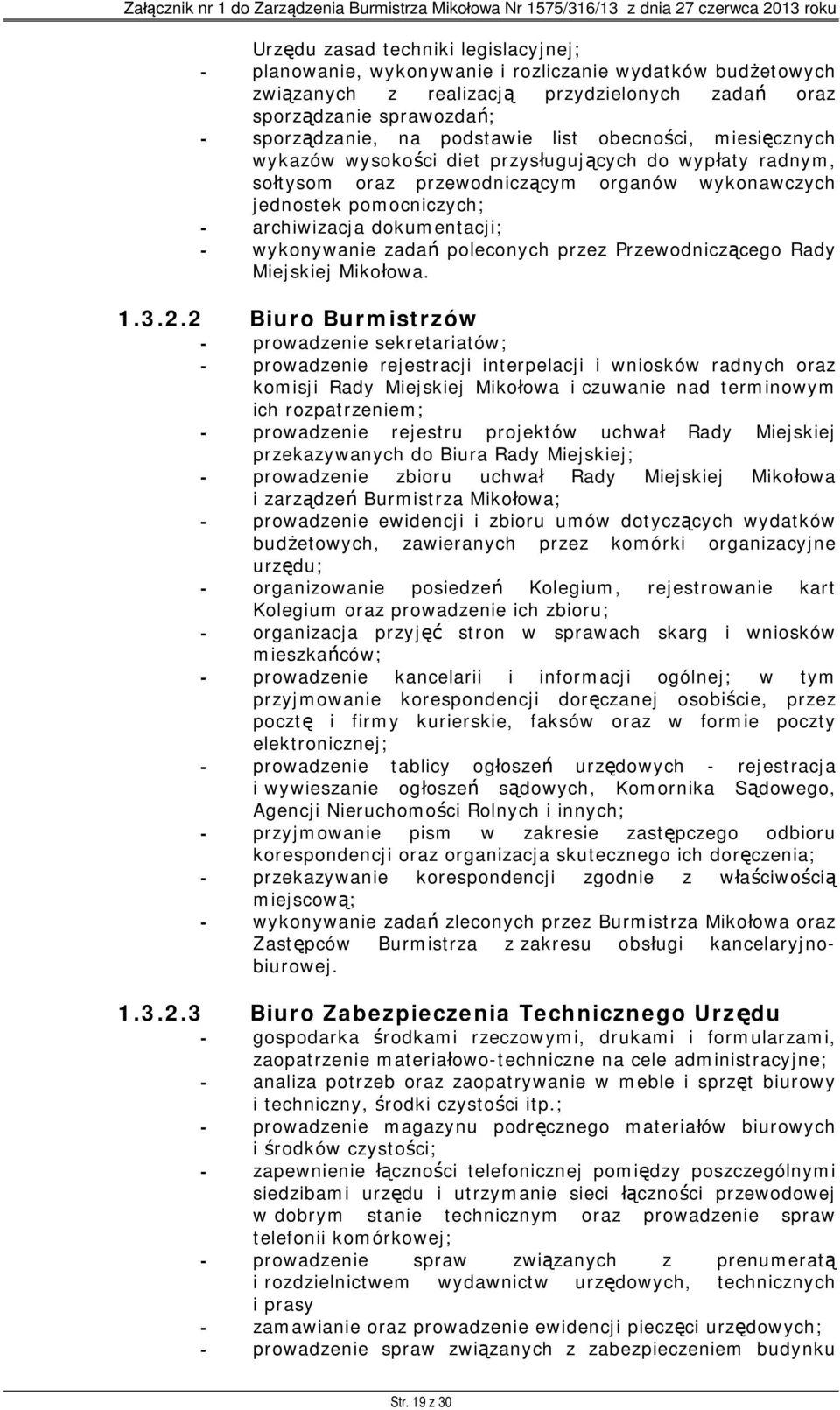 dokumentacji; - wykonywanie zadań poleconych przez Przewodniczącego Rady Miejskiej Mikołowa. 1.3.2.