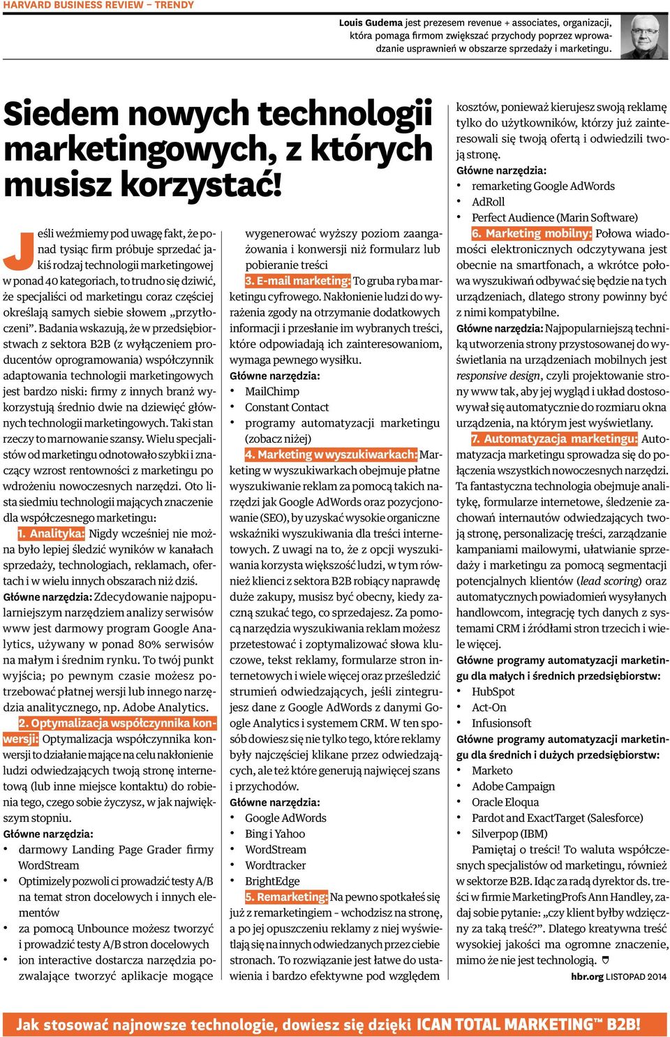 Jeśli weźmiemy pod uwagę fakt, że ponad tysiąc firm próbuje sprzedać jakiś rodzaj technologii marketingowej w ponad 40 kategoriach, to trudno się dziwić, że specjaliści od marketingu coraz częściej