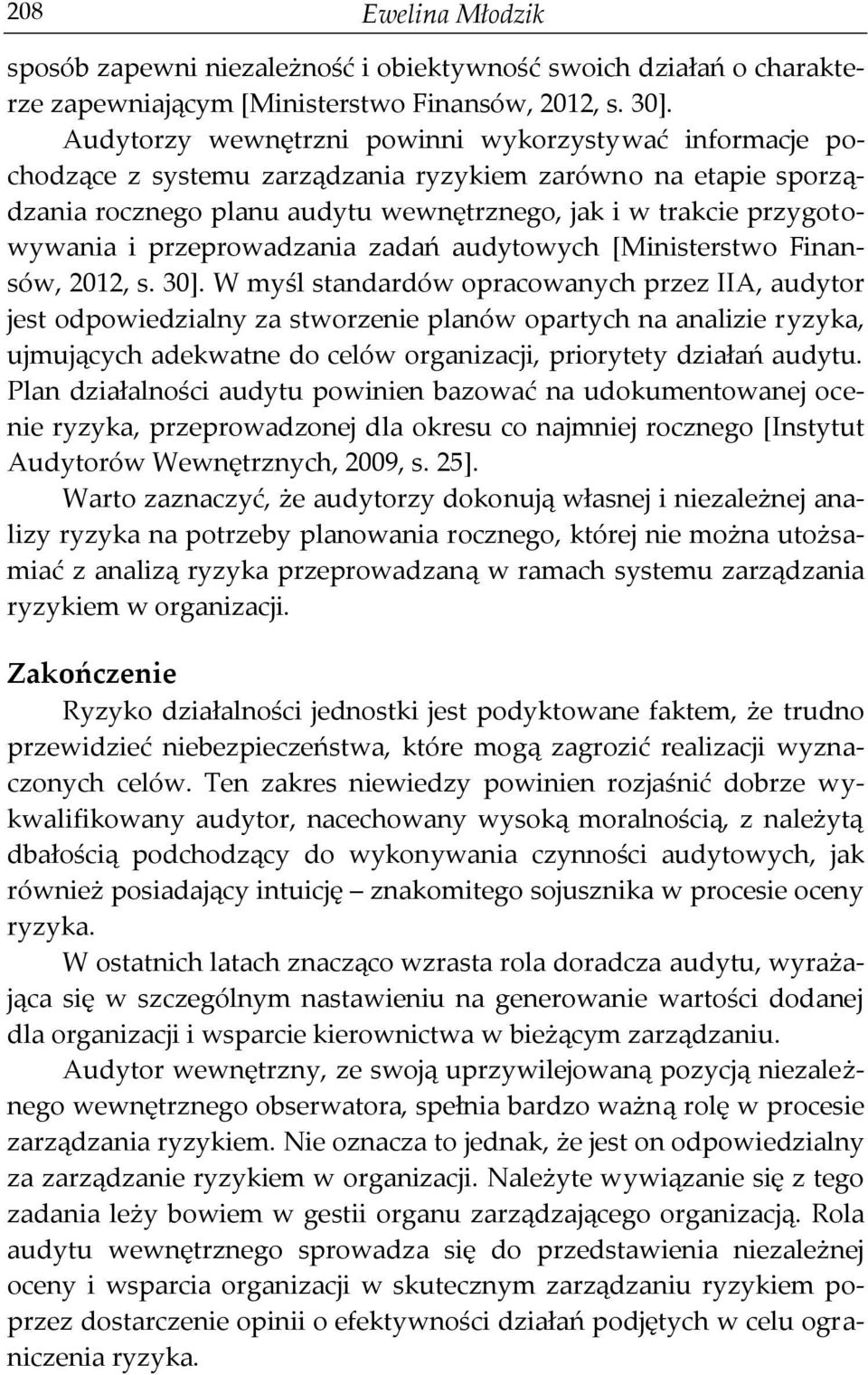 przeprowadzania zadań audytowych [Ministerstwo Finansów, 2012, s. 30].