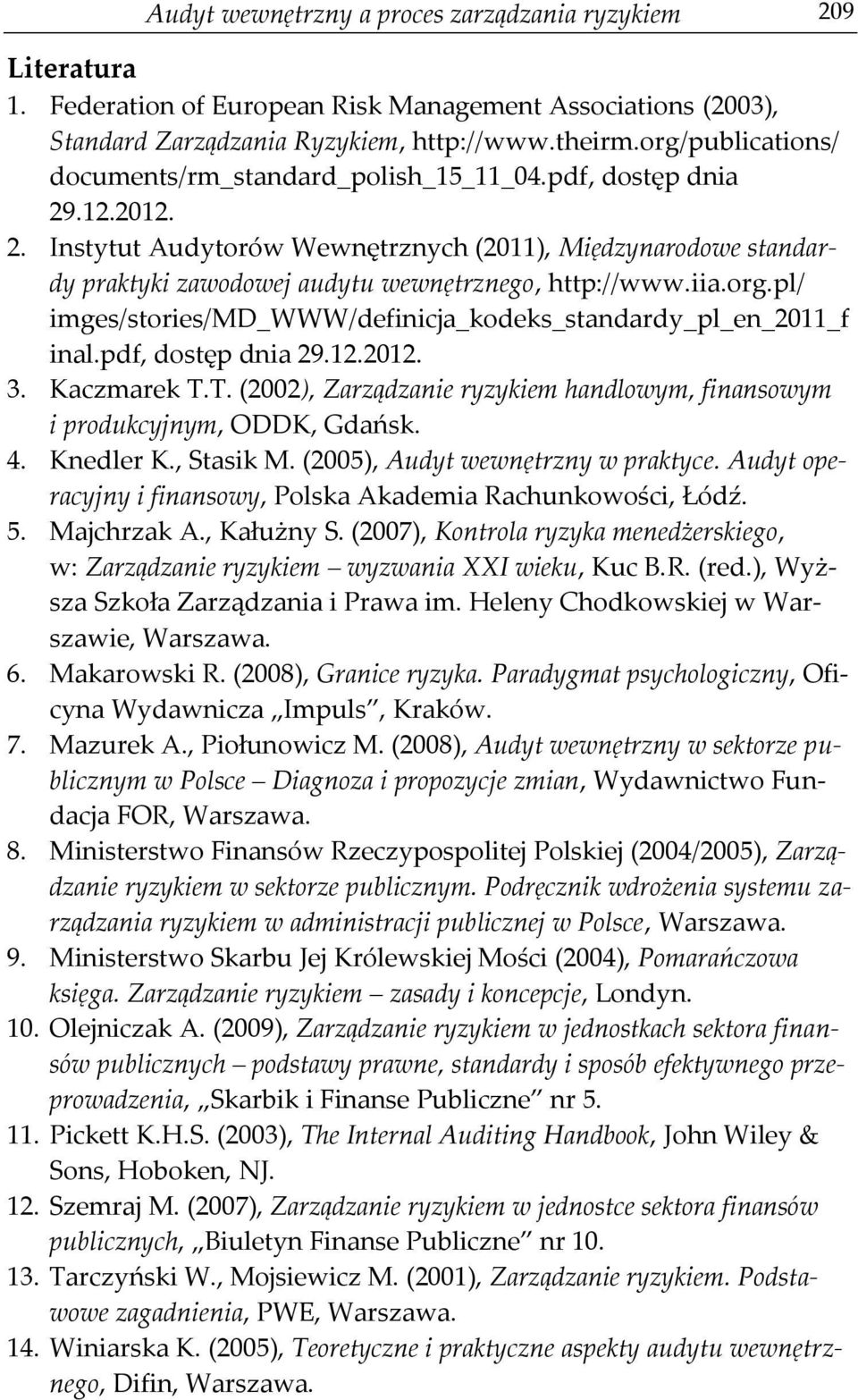 iia.org.pl/ imges/stories/md_www/definicja_kodeks_standardy_pl_en_2011_f inal.pdf, dostęp dnia 29.12.2012. 3. Kaczmarek T.