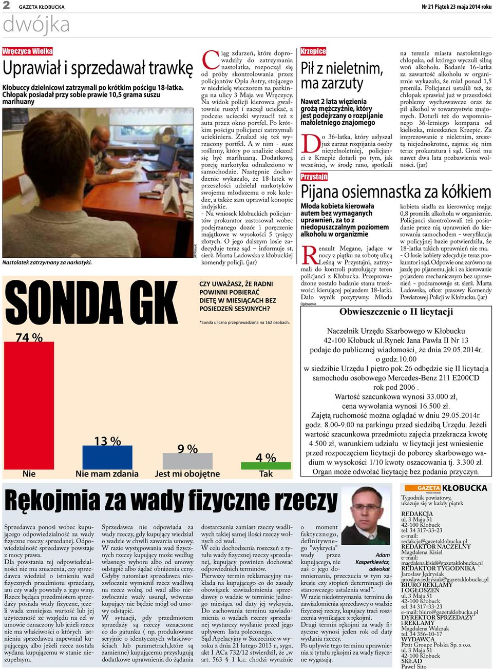 SONDA GK 74 % Nie 13 % 9 % CZY UWAŻASZ, ŻE RADNI POWINNI POBIERAĆ DIETĘ W MIESIĄCACH BEZ POSIEDZEŃ SESYJNYCH? *Sonda uliczna przeprowadzona na 162 osobach.