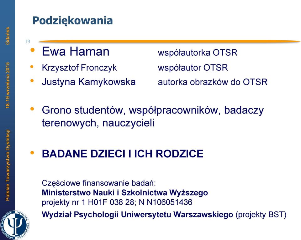 BADANE DZIECI I ICH RODZICE Częściowe finansowanie badań: Ministerstwo Nauki i Szkolnictwa