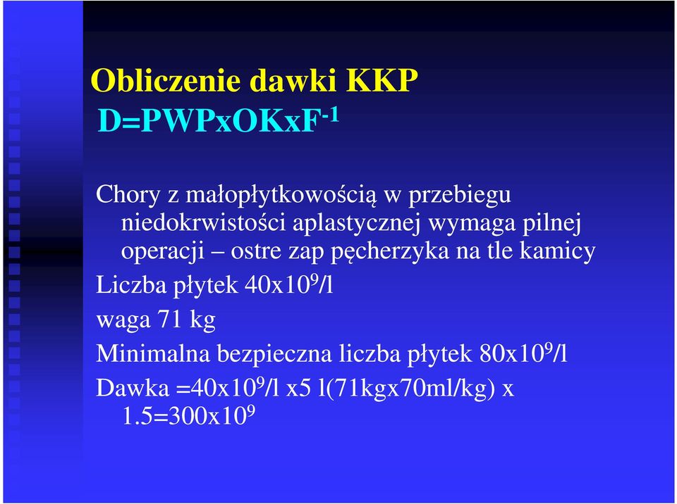 na tle kamicy Liczba płytek 40x10 9 /l waga 71 kg Minimalna bezpieczna