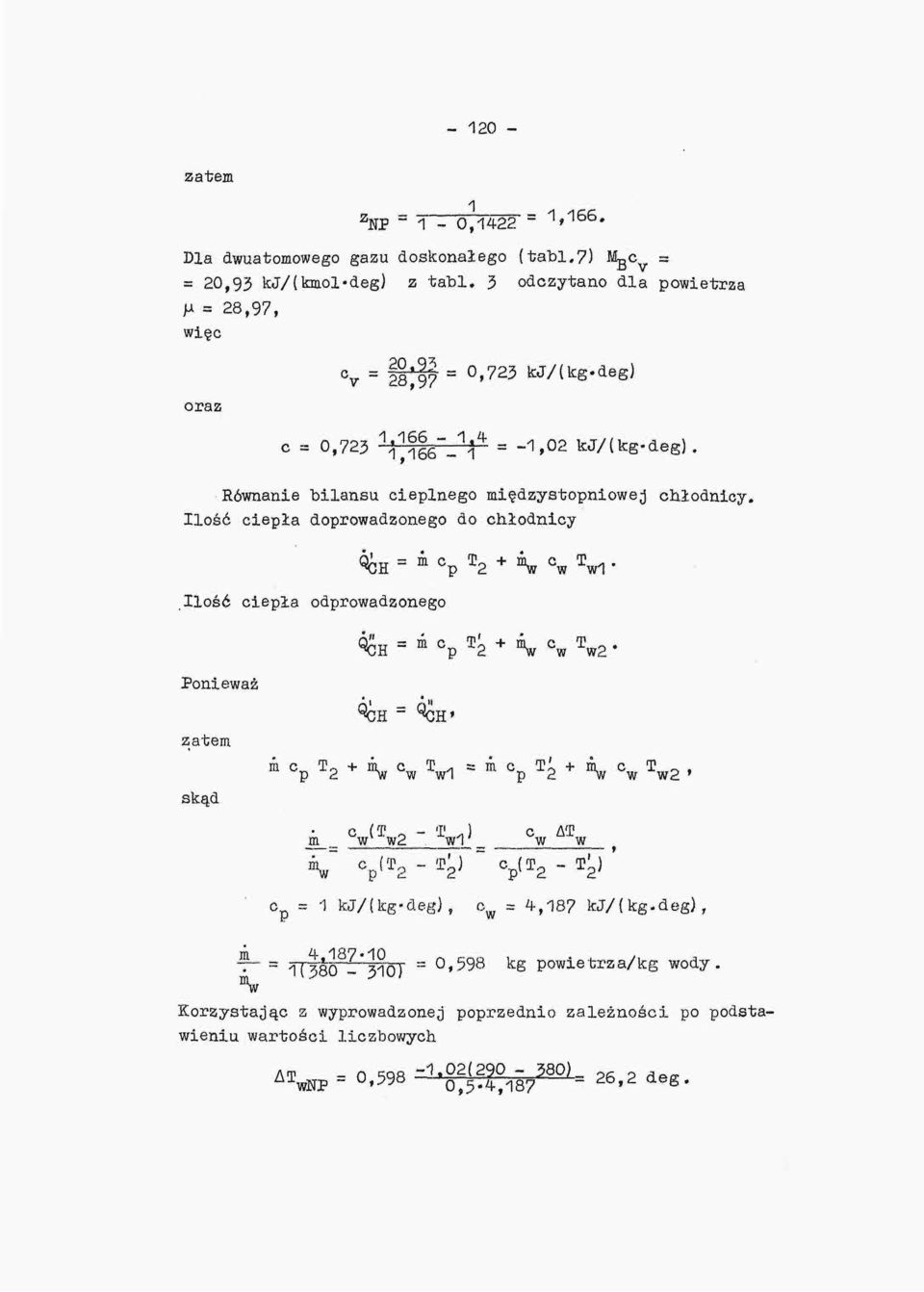 ilość ciepła odprowadzonego Ponieważ zatem skąd k c p T 2 + % % Vi K k c p T 2 + "w c w _m c w w2 w1 _ w w c p = 1 kj/(kg-deg), o w = 4,187 kj/(kg.