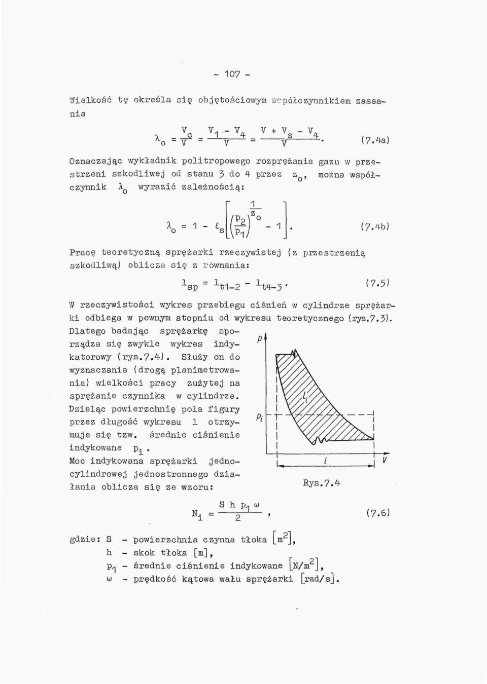 ' Pracę teoretyczną sprężarki rzeczywistej szkodliwą) oblicza się z równania: (z przestrzenią -SP -"t-1-2 W rzeczywistości wykres przebiegu ciśnień w cylindrze sprężarrys.7.3).