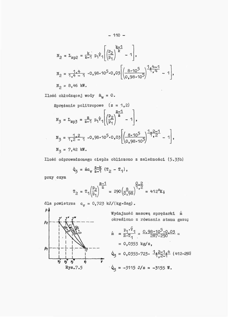 Ilość odprowadzonego ciepła obliczono z zależności (5.33b) przy czym 0,2 1,2 dla powietrza c v a 0,723 kj/(k:g-deg}.