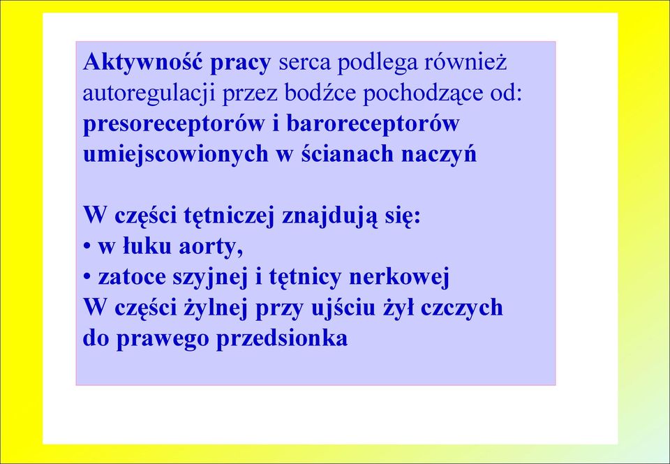 ścianach naczyń W części tętniczej znajdują się: w łuku aorty, zatoce