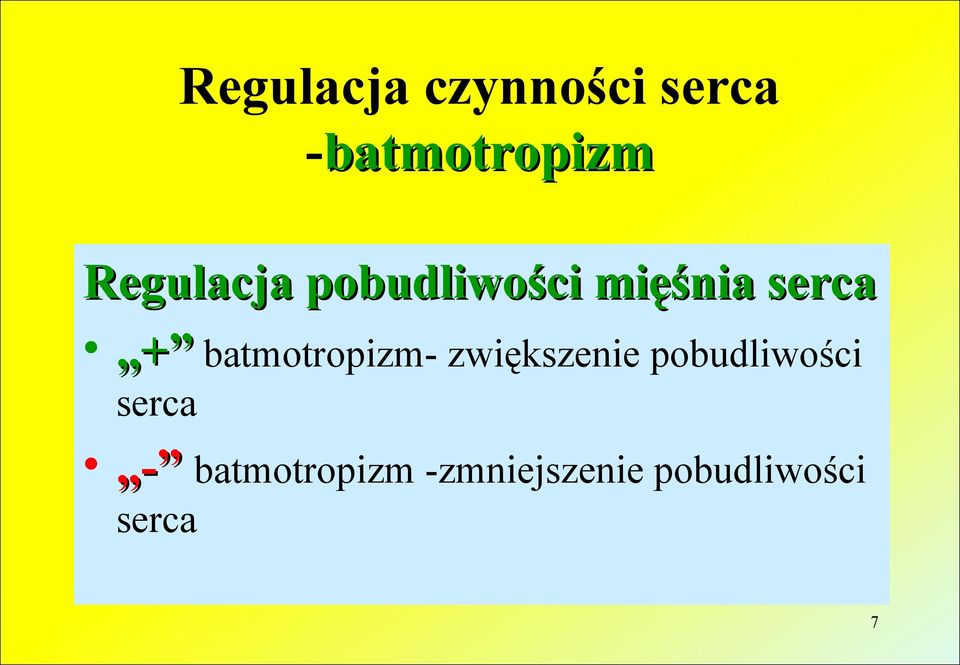 batmotropizm- zwiększenie pobudliwości