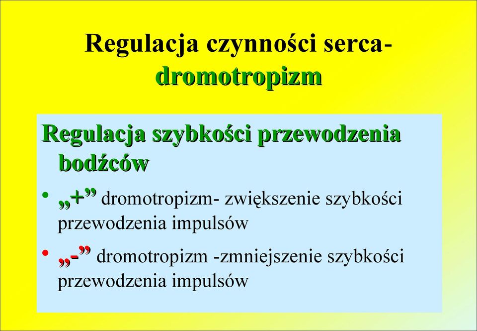 zwiększenie szybkości przewodzenia impulsów - -