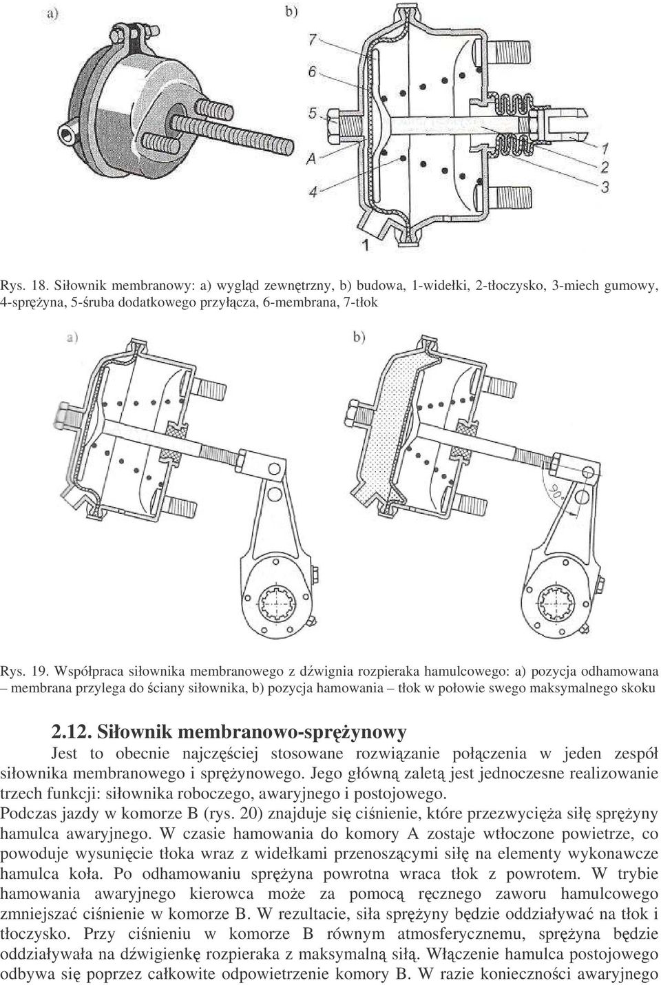 Siłownik membranowo-sprynowy Jest to obecnie najczciej stosowane rozwizanie połczenia w jeden zespół siłownika membranowego i sprynowego.