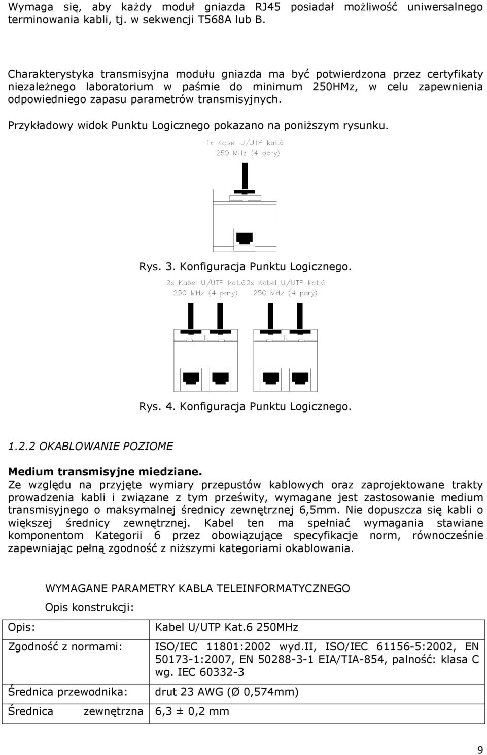 transmisyjnych. Przykładowy widok Punktu Logicznego pokazano na poniższym rysunku. Rys. 3. Konfiguracja Punktu Logicznego. Rys. 4. Konfiguracja Punktu Logicznego. 1.2.