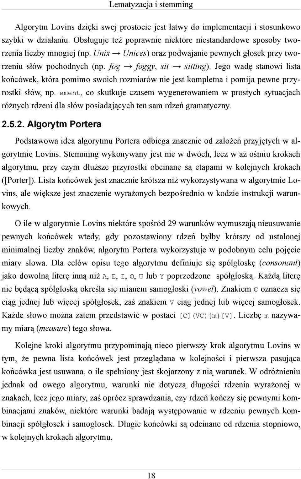 Jego wadę stanowi lista końcówek, która pomimo swoich rozmiarów nie jest kompletna i pomija pewne przyrostki słów, np.