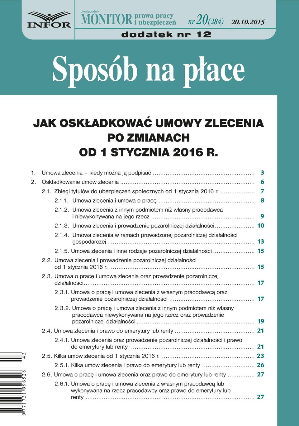 .. 9 2.1.3. Umowa zlecenia i prowadzenie pozarolniczej działalności... 10 2.1.4. Umowa zlecenia w ramach prowadzonej pozarolniczej działalności gospodarczej... 13 2.1.5.