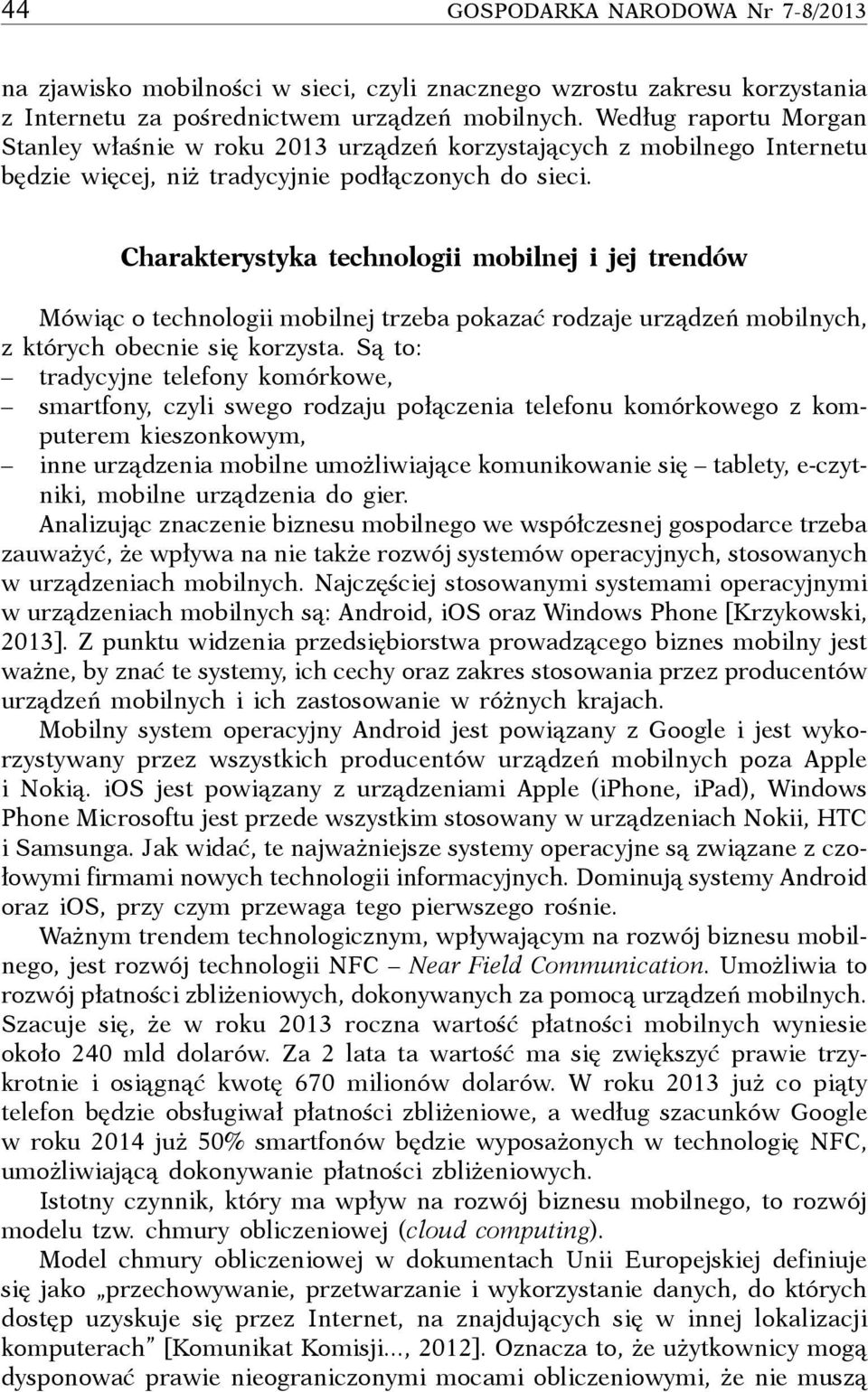 Charakterystyka technologii mobilnej i jej trendów Mówiąc o technologii mobilnej trzeba pokazać rodzaje urządzeń mobilnych, z których obecnie się korzysta.