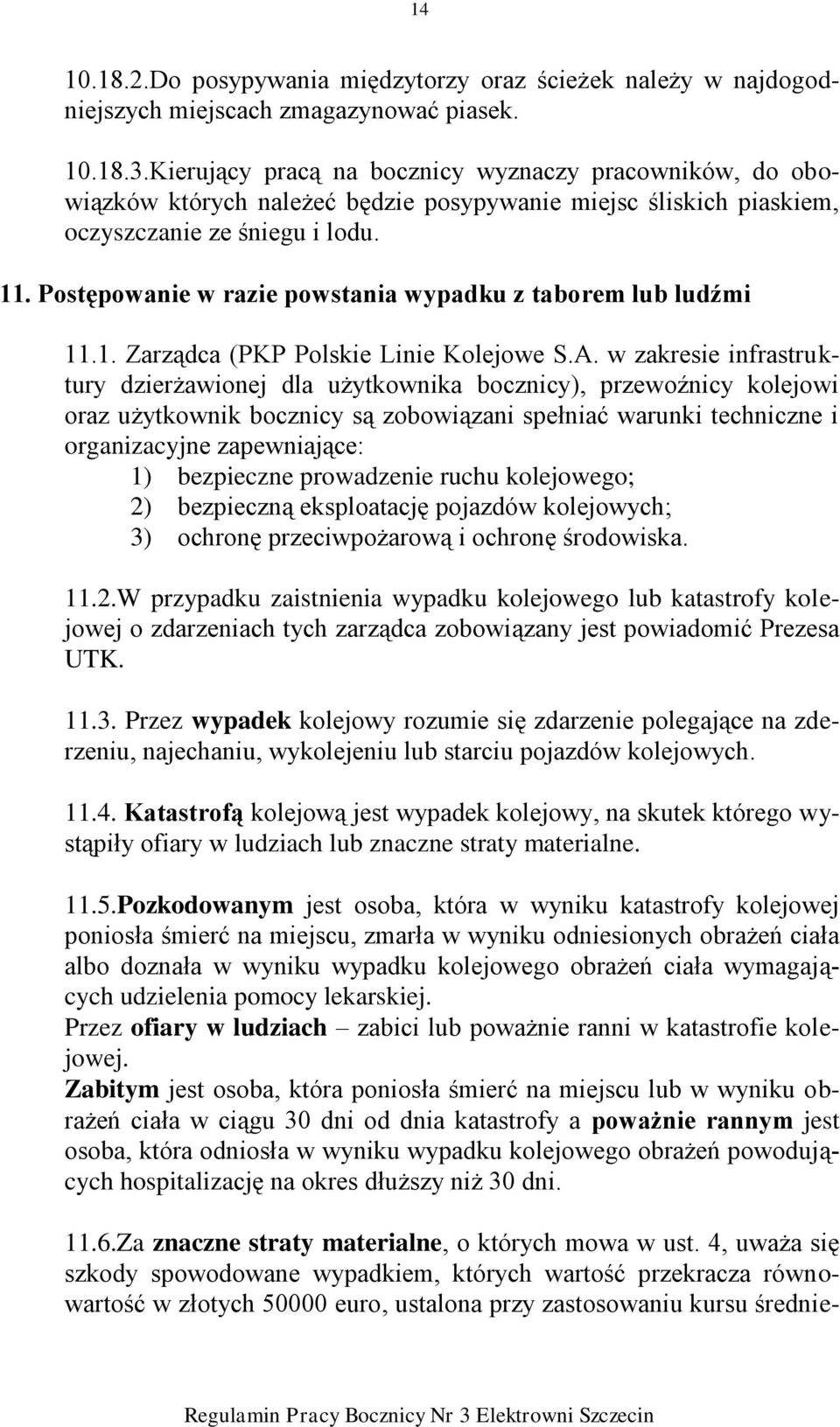 Postępowanie w razie powstania wypadku z taborem lub ludźmi 11.1. Zarządca (PKP Polskie Linie Kolejowe S.A.
