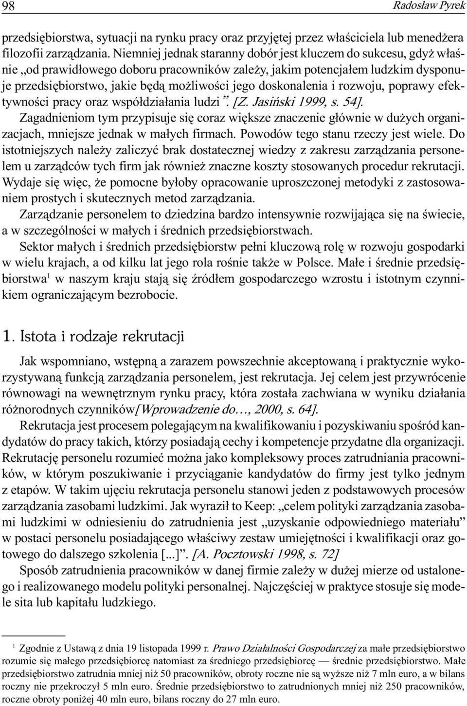 doskonalenia i rozwoju, poprawy efektywnoœci pracy oraz wspó³dzia³ania ludzi. [Z. Jasiñski 1999, s. 54].