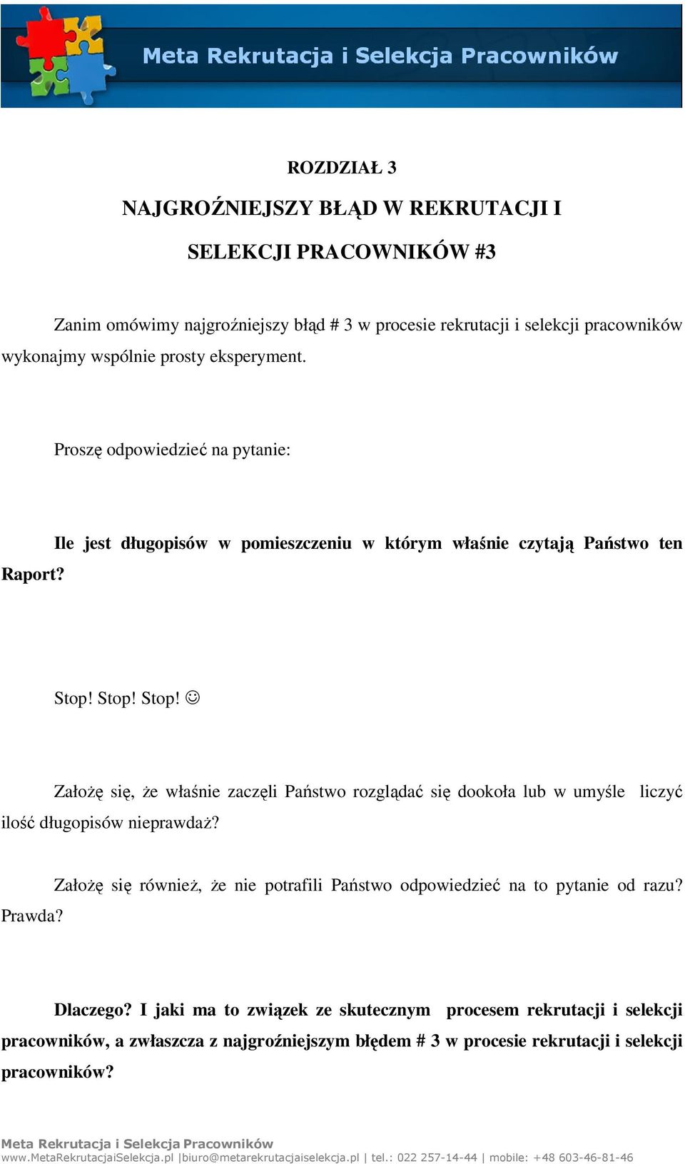 Stop! Stop! Założę się, że właśnie zaczęli Państwo rozglądać się dookoła lub w umyśle liczyć ilość długopisów nieprawdaż? Prawda?