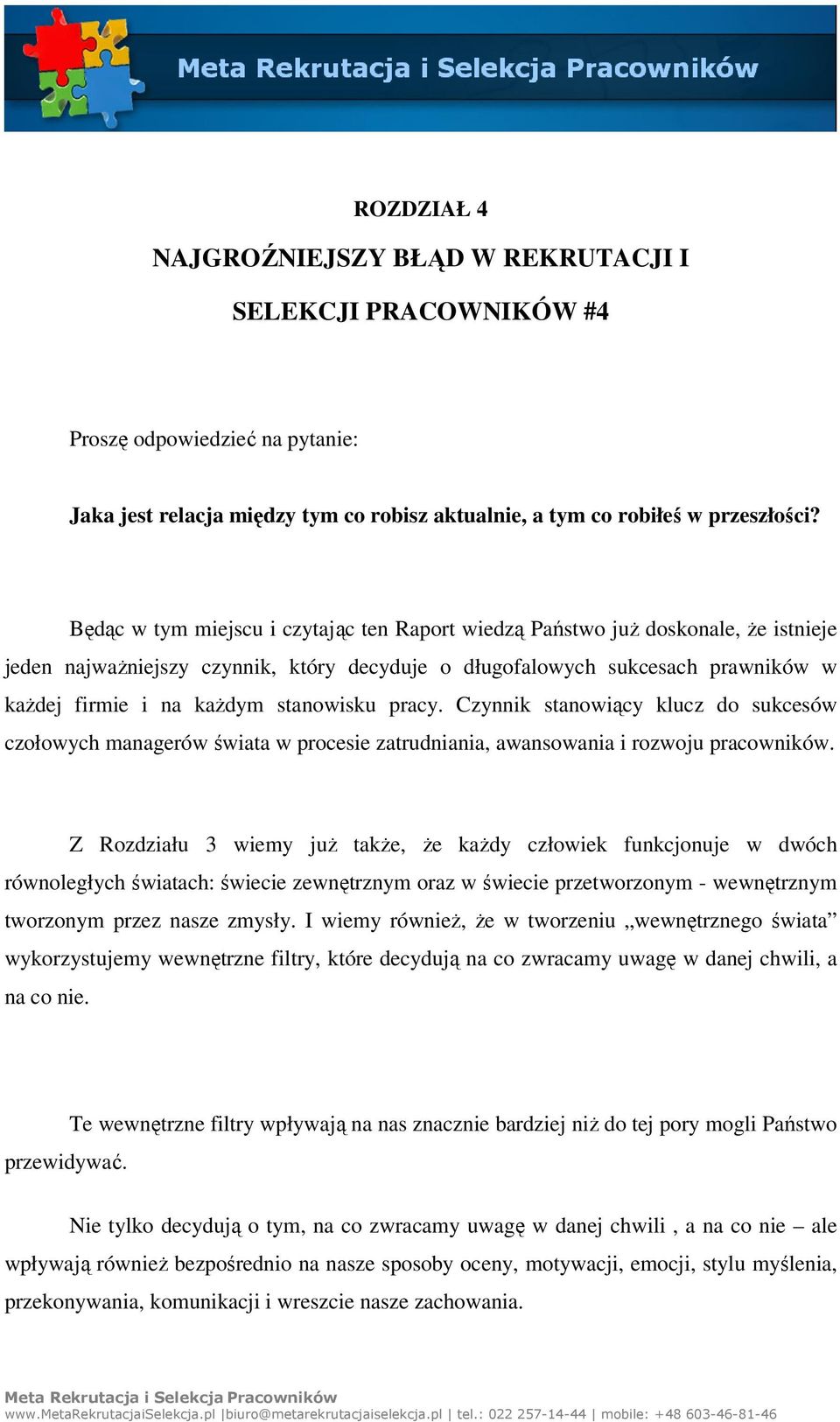 stanowisku pracy. Czynnik stanowiący klucz do sukcesów czołowych managerów świata w procesie zatrudniania, awansowania i rozwoju pracowników.