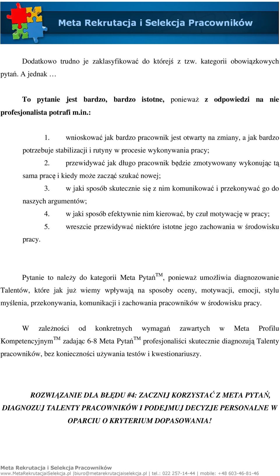 przewidywać jak długo pracownik będzie zmotywowany wykonując tą sama pracę i kiedy może zacząć szukać nowej; 3.