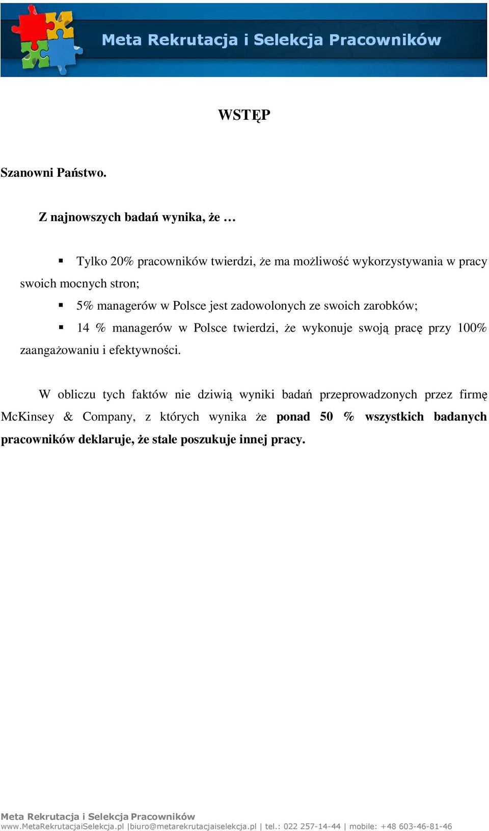 5% managerów w Polsce jest zadowolonych ze swoich zarobków; 14 % managerów w Polsce twierdzi, że wykonuje swoją pracę przy