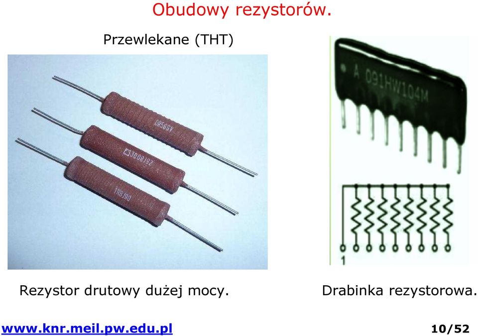 drutowy dużej mocy.