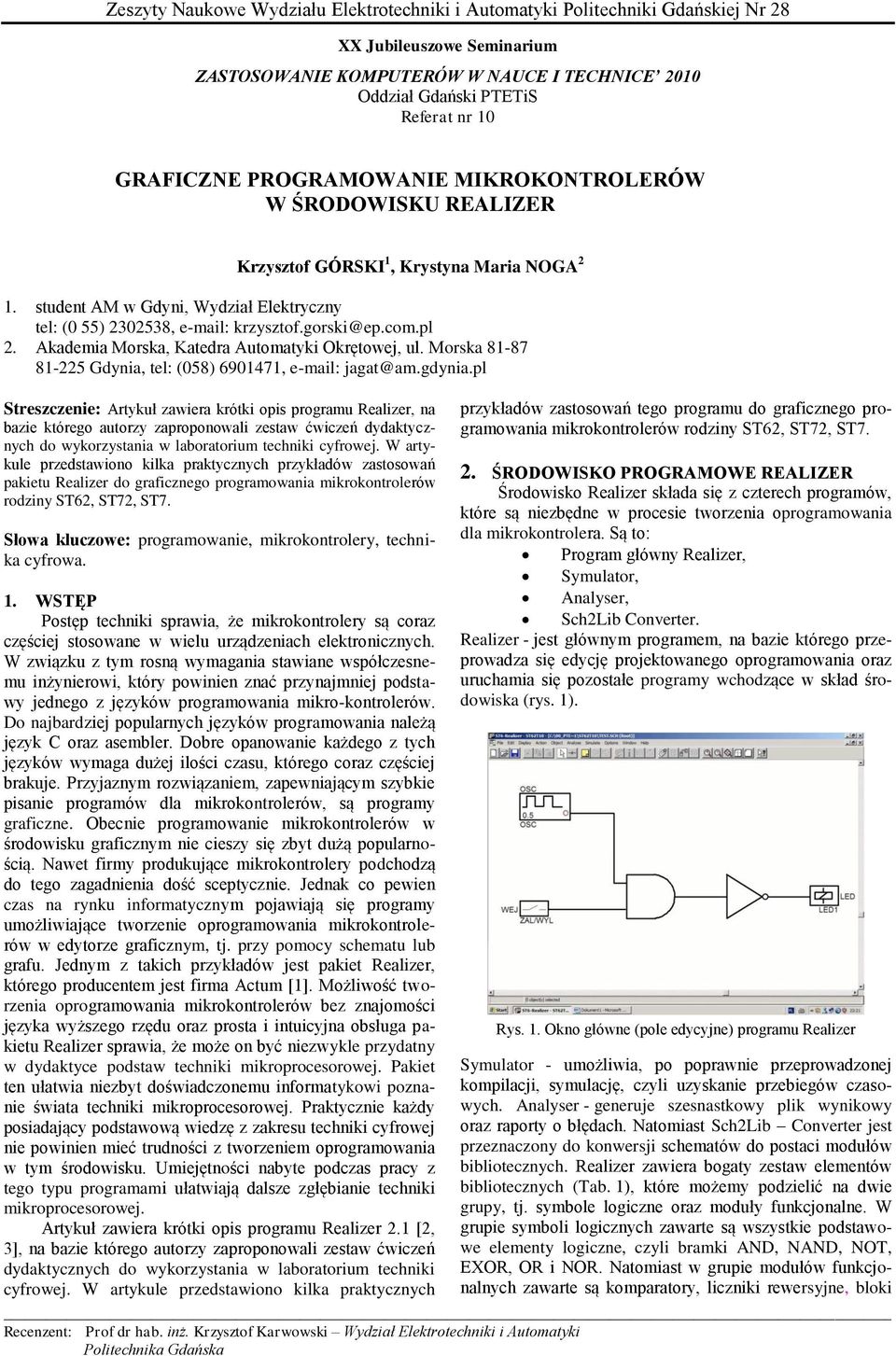 com.pl 2. Akademia Morska, Katedra Automatyki Okrętowej, ul. Morska 81-87 81-225 Gdynia, tel: (058) 6901471, e-mail: jagat@am.gdynia.