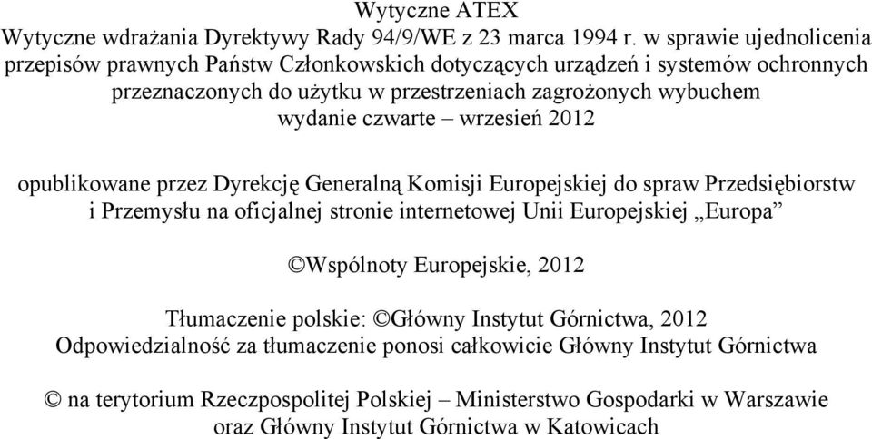 wydanie czwarte wrzesień 2012 opublikowane przez Dyrekcję Generalną Komisji Europejskiej do spraw Przedsiębiorstw i Przemysłu na oficjalnej stronie internetowej Unii