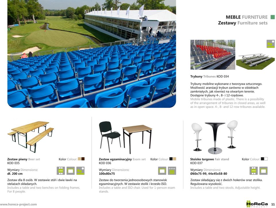 There is a possibility of the arrangement of tribunes in closed areas, as well as in open space. 4-, 8- and 12-row tribunes available. Zestaw piwny Beer set KOD 035 dł. 200 cm Zestaw dla 8 osób.