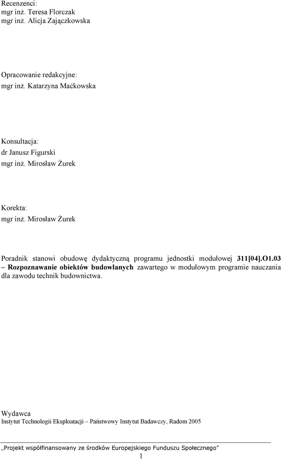 Mirosław Żurek Poradnik stanowi obudowę dydaktyczną programu jednostki modułowej 311[04].O1.