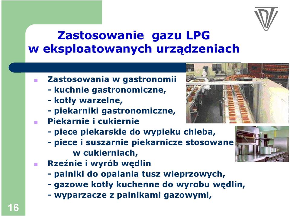 piekarskie do wypieku chleba, - piece i suszarnie piekarnicze stosowane w cukierniach, < Rzeźnie i wyrób