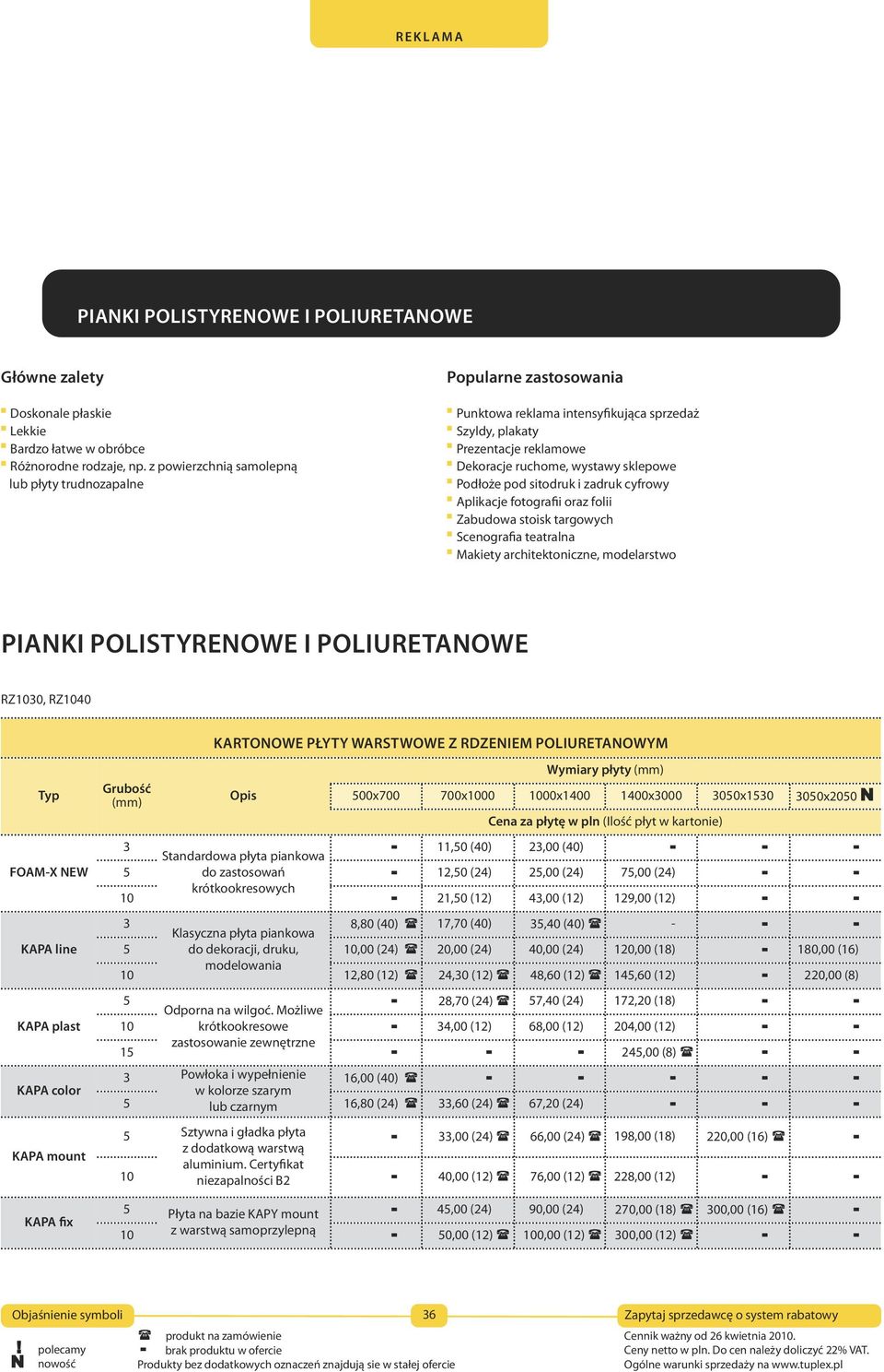 sitodruk i zadruk cyfrowy Aplikacje fotografii oraz folii Zabudowa stoisk targowych Scenografia teatralna Makiety architektoniczne, modelarstwo pianki polistyrenowe I poliuretanowe RZ1030, RZ1040