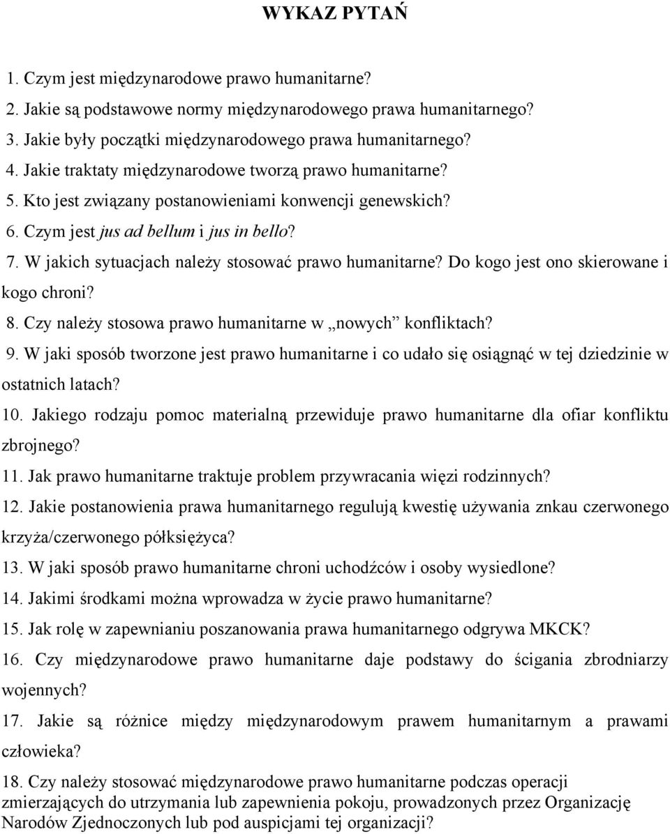 W jakich sytuacjach należy stosować prawo humanitarne? Do kogo jest ono skierowane i kogo chroni? 8. Czy należy stosowa prawo humanitarne w nowych konfliktach? 9.