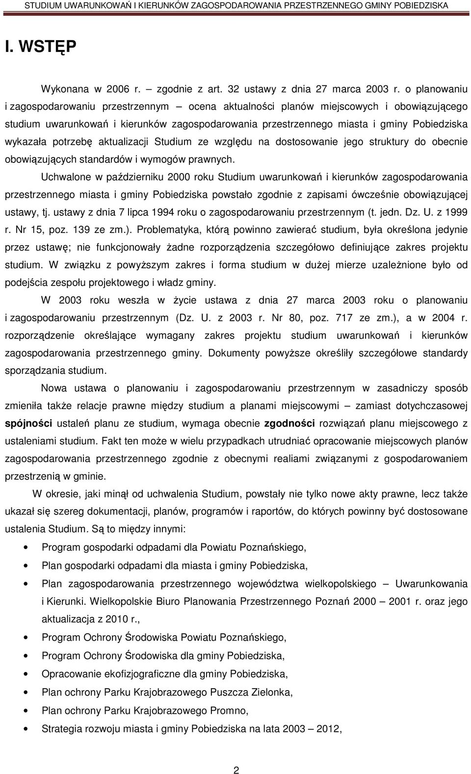 potrzebę aktualizacji Studium ze względu na dostosowanie jego struktury do obecnie obowiązujących standardów i wymogów prawnych.