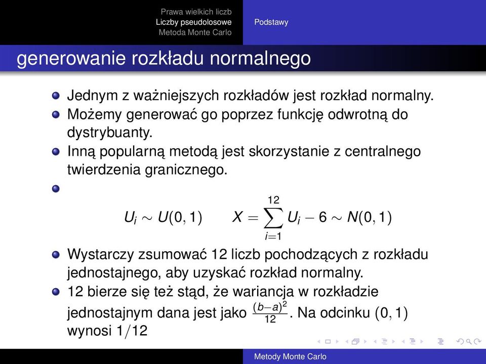 Inna popularna metoda jest skorzystanie z centralnego twierdzenia granicznego.