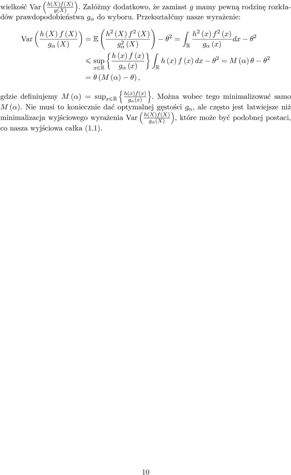 dx θ 2 = M (α) θ θ 2 x R g α (x) R = θ (M (α) θ), { } gdzie definiujemy M (α) = sup h(x)f(x) x R g α(x). Można wobec tego minimalizować samo M (α).