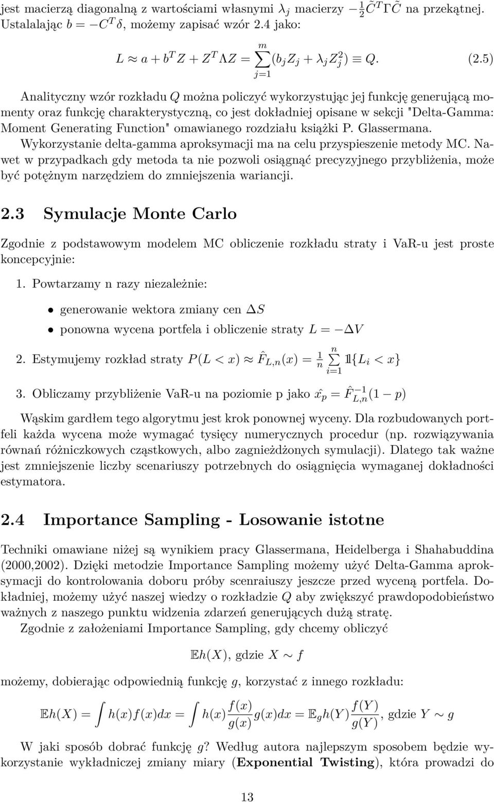 Function" omawianego rozdziału książki P. Glassermana. Wykorzystanie delta-gamma aproksymacji ma na celu przyspieszenie metody MC.