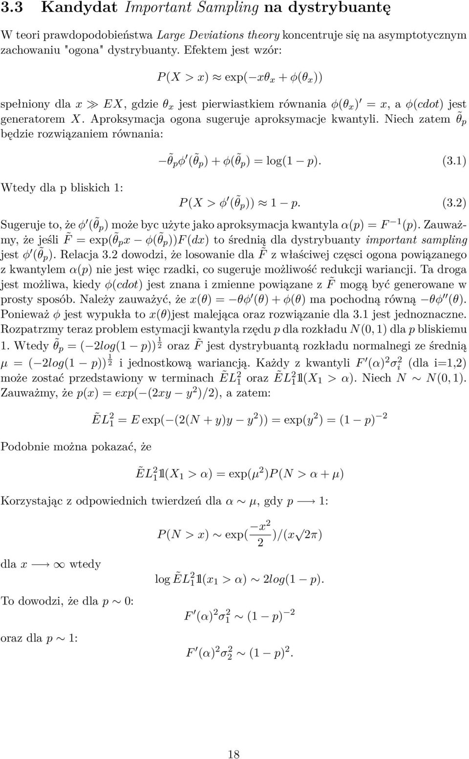 Aproksymacja ogona sugeruje aproksymacje kwantyli. Niech zatem θ p będzie rozwiązaniem równania: Wtedy dla p bliskich 1: θ p φ ( θ p ) + φ( θ p ) = log(1 p). (3.