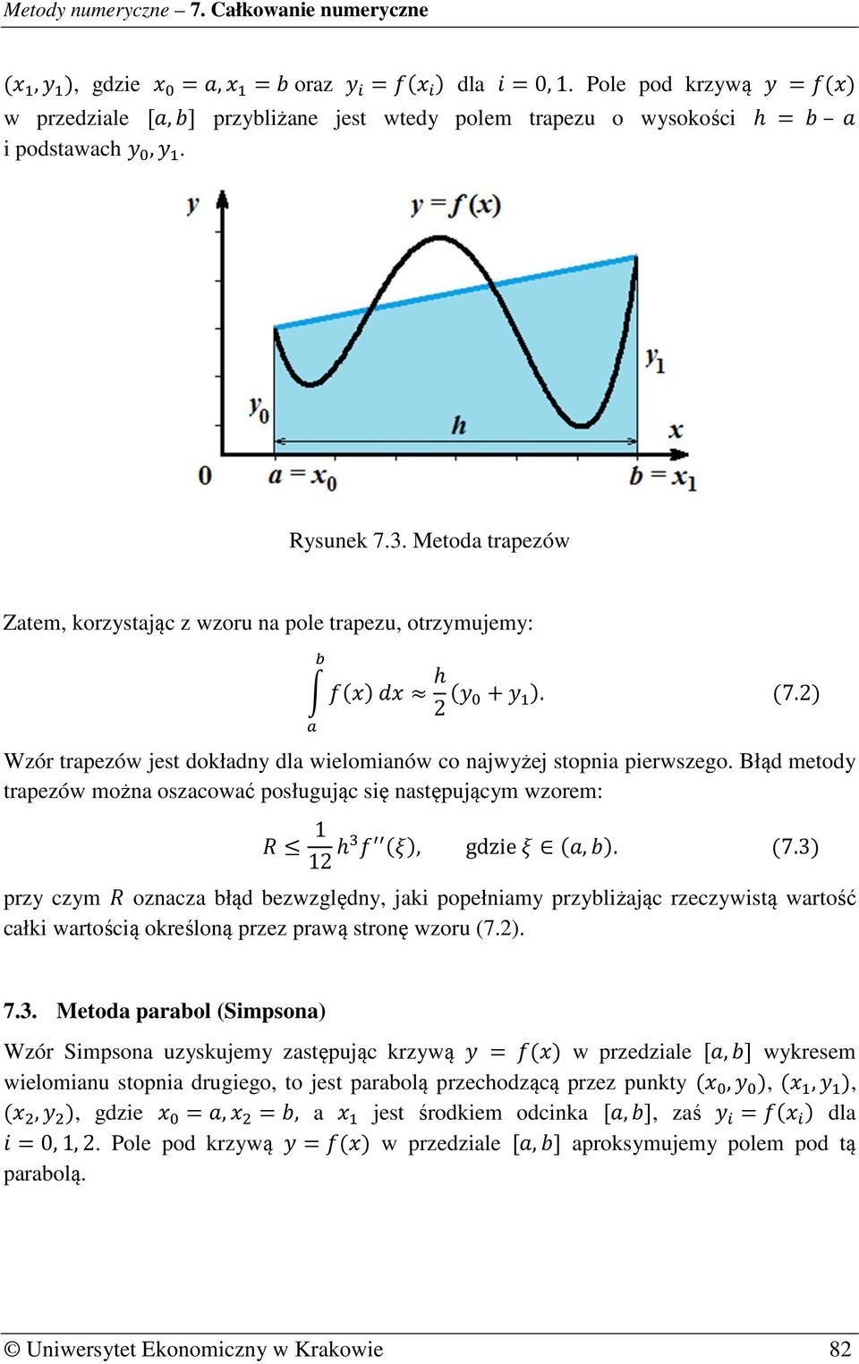 Błąd metody trapezów można oszacować posługując się następującym wzorem:. / 1 12, 00 1, gdzie 1,. 7.3 przy czym.