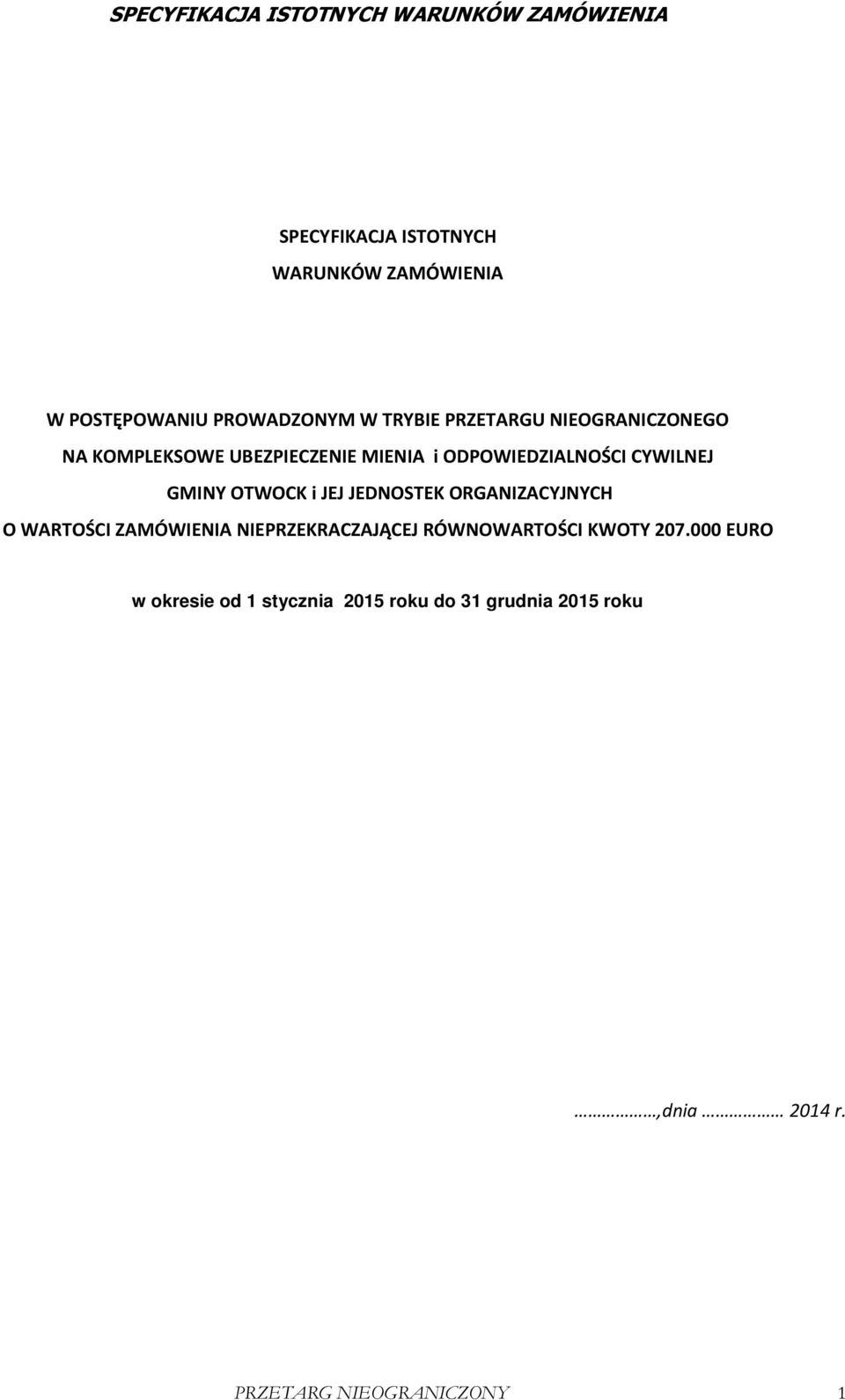 JEJ JEDNOSTEK ORGANIZACYJNYCH O WARTOŚCI ZAMÓWIENIA NIEPRZEKRACZAJĄCEJ RÓWNOWARTOŚCI KWOTY 207.