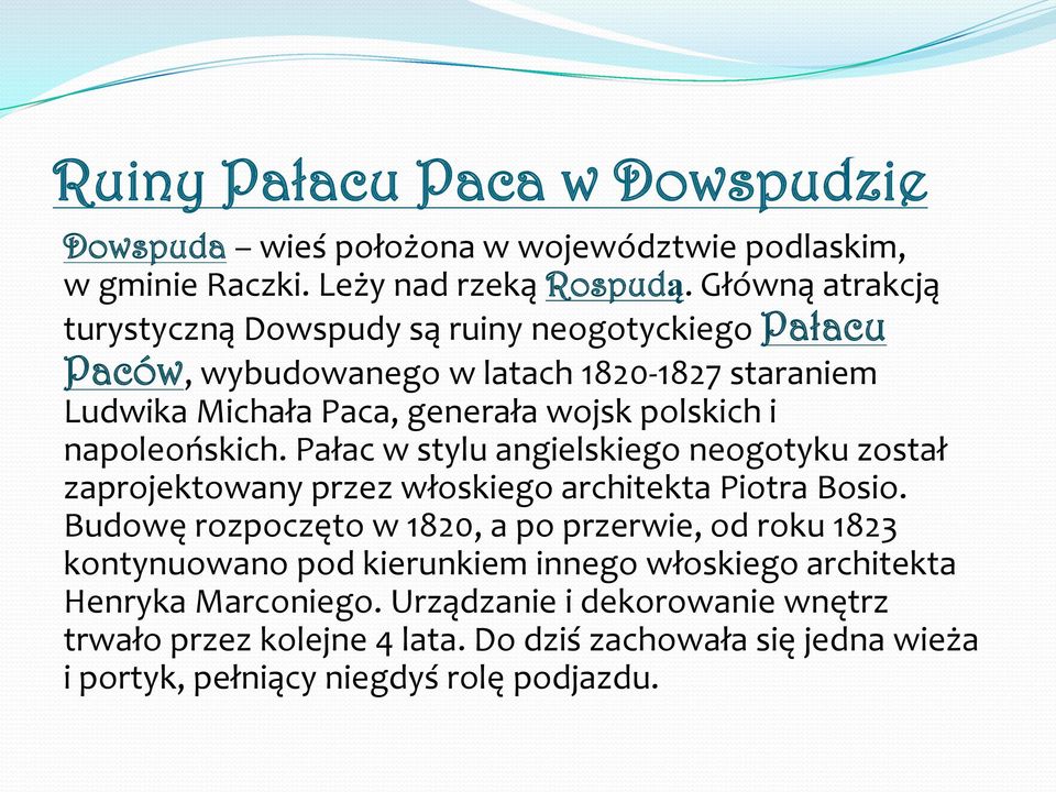 napoleońskich. Pałac w stylu angielskiego neogotyku został zaprojektowany przez włoskiego architekta Piotra Bosio.