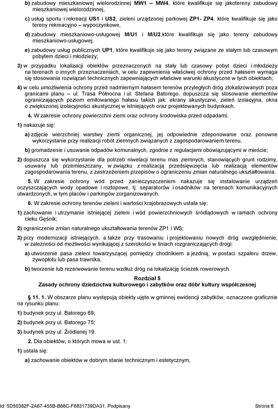 publicznych UP1, które kwalifikuje się jako tereny związane ze stałym lub czasowym pobytem dzieci i młodzieży; 3) w przypadku lokalizacji obiektów przeznaczonych na stały lub czasowy pobyt dzieci i