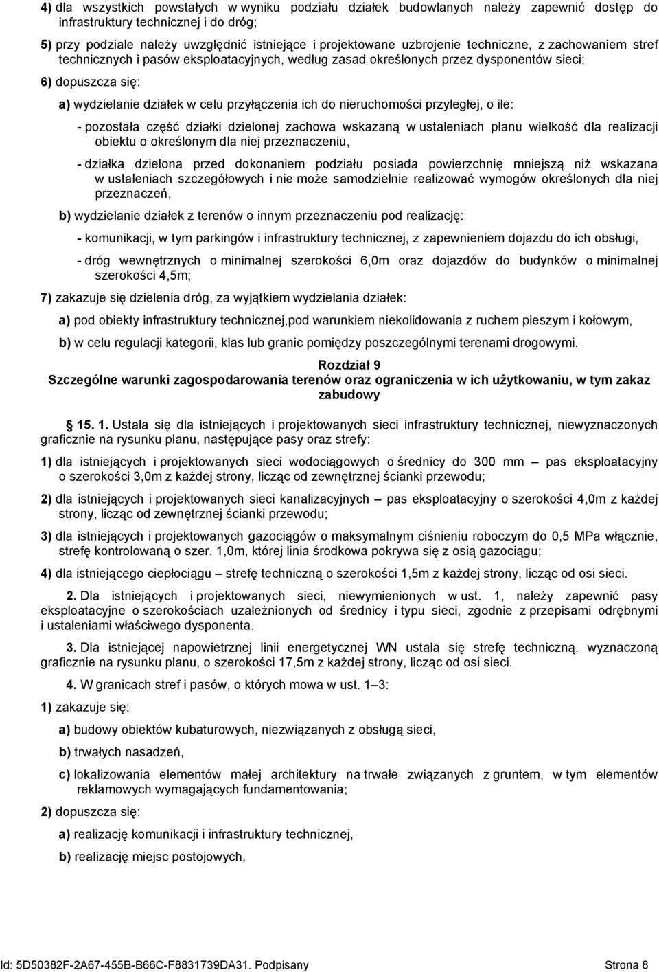 nieruchomości przyległej, o ile: - pozostała część działki dzielonej zachowa wskazaną w ustaleniach planu wielkość dla realizacji obiektu o określonym dla niej przeznaczeniu, - działka dzielona przed