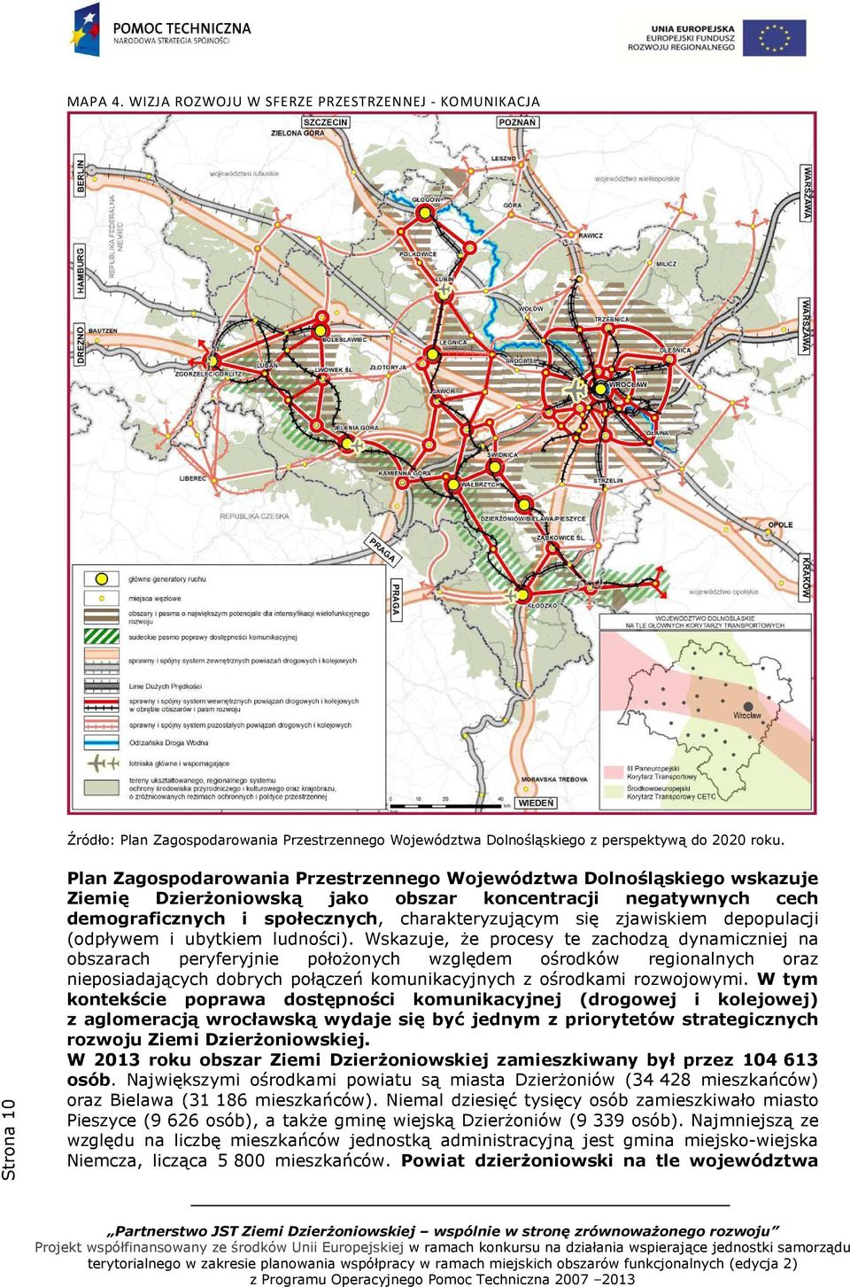 zjawiskiem depopulacji (odpływem i ubytkiem ludności).