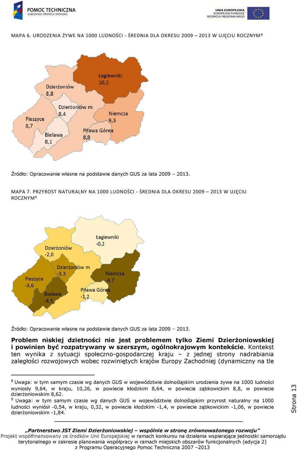 Problem niskiej dzietności nie jest problemem tylko Ziemi Dzierżoniowskiej i powinien być rozpatrywany w szerszym, ogólnokrajowym kontekście.