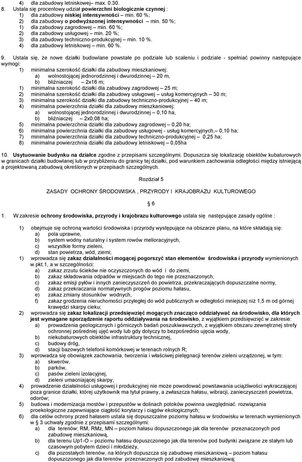 4) dla zabudowy letniskowej min. 60 %. 9.