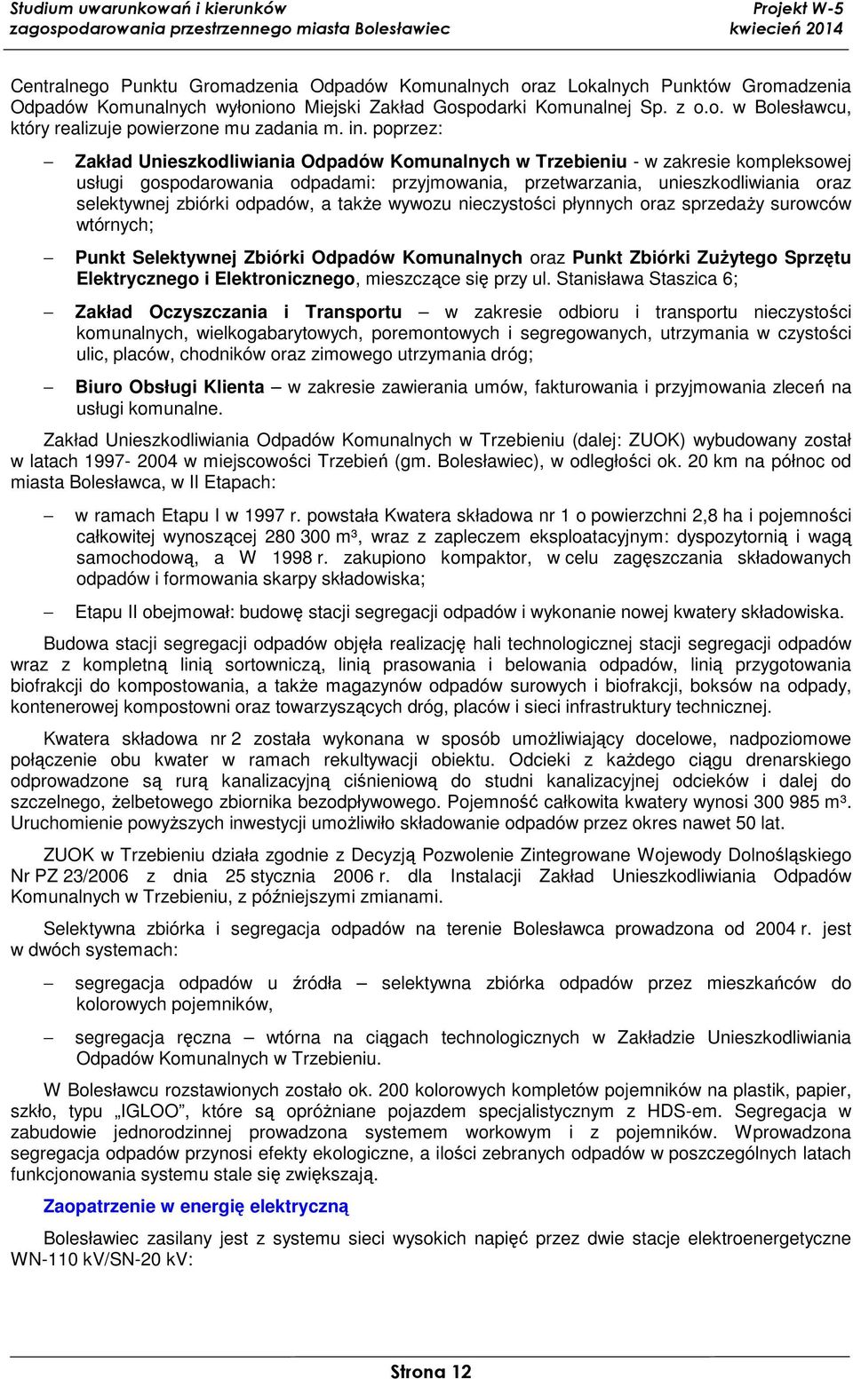 zbiórki odpadów, a także wywozu nieczystości płynnych oraz sprzedaży surowców wtórnych; Punkt Selektywnej Zbiórki Odpadów Komunalnych oraz Punkt Zbiórki Zużytego Sprzętu Elektrycznego i