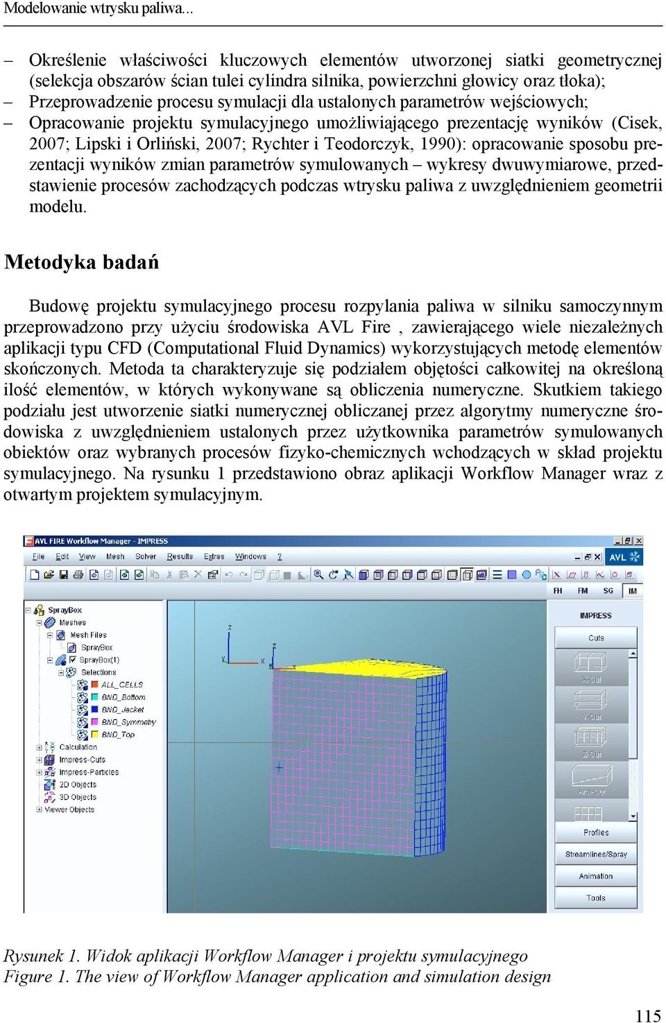 ustalonych parametrów wejściowych; Opracowanie projektu symulacyjnego umożliwiającego prezentację wyników (Cisek, 2007; Lipski i Orliński, 2007; Rychter i Teodorczyk, 1990): opracowanie sposobu