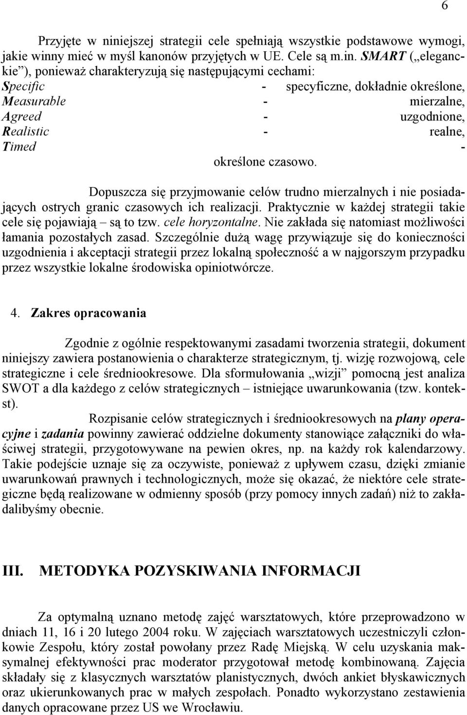 y mieć w myśl kanonów przyjętych w UE. Cele są m.in.