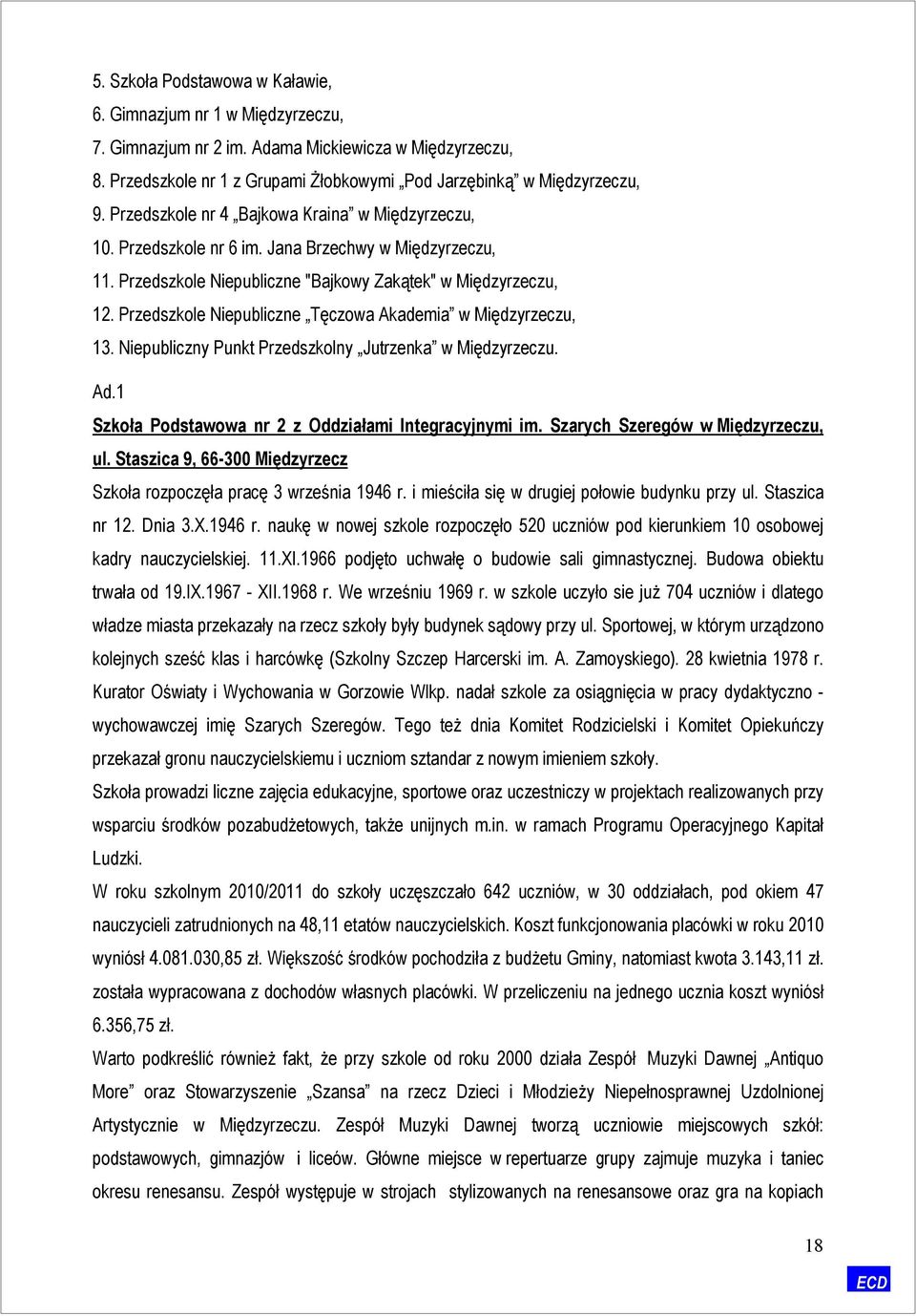 Przedszkole Niepubliczne Tęczowa Akademia w Międzyrzeczu, 13. Niepubliczny Punkt Przedszkolny Jutrzenka w Międzyrzeczu. Ad.1 Szkoła Podstawowa nr 2 z Oddziałami Integracyjnymi im.